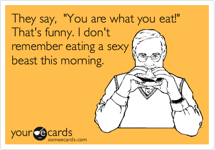 you are what you eat sexy beast 